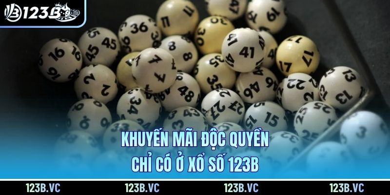 Khuyến mãi độc quyền chỉ có ở xổ số 123B