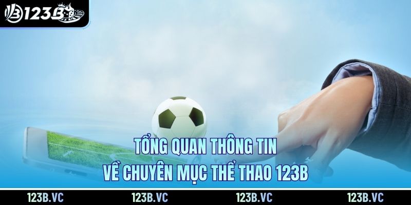 Tổng quan thông tin về chuyên mục thể thao 123B