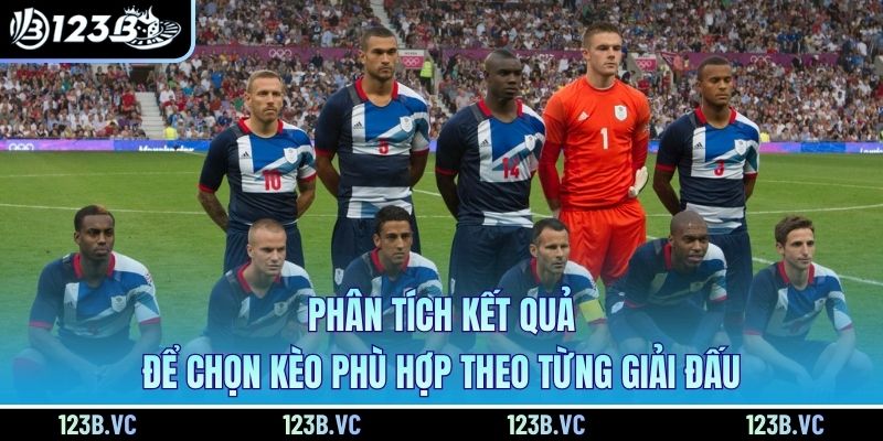 Phân tích kết quả để chọn kèo phù hợp theo từng giải đấu